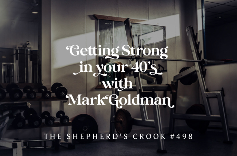 #498 Getting Strong in Your 40’s with Mark Goldman