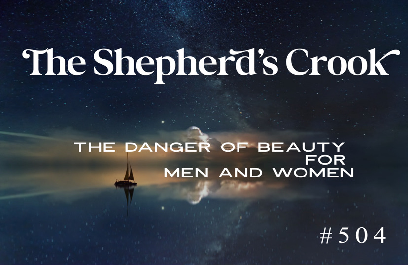 #504 The Danger of Beauty for Men and Women: Part 1
