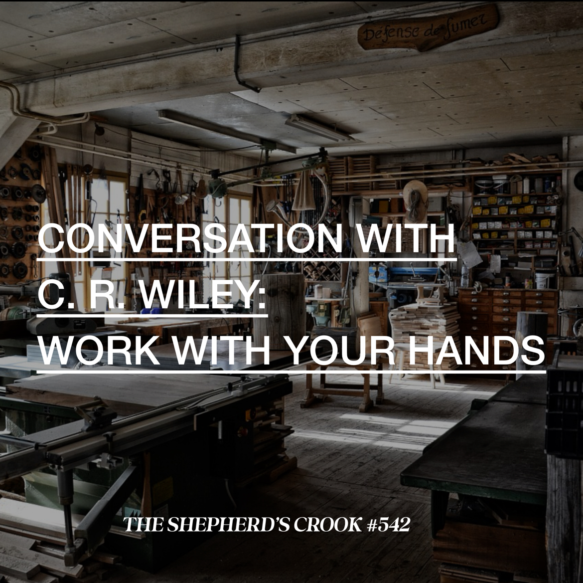 #542 C.R. Wiley: The Imperative of Working With Your Hands